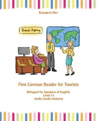 First German Reader for Tourists: Bilingüe para hablantes de inglés Nivel A1 - First German Reader for Tourists: Bilingual for Speakers of English Level A1