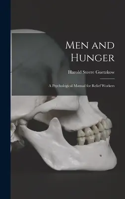 Los hombres y el hambre: manual psicológico para trabajadores humanitarios - Men and Hunger: a Psychological Manual for Relief Workers