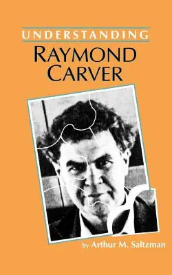 Comprender a Raymond Carver - Understanding Raymond Carver