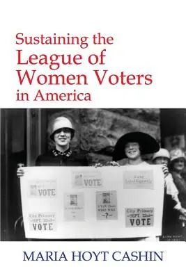 La Liga de Mujeres Votantes en Estados Unidos - Sustaining the League of Women Voters in America