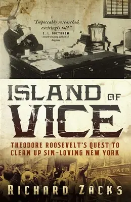 La isla del vicio: Theodore Roosevelt's Quest to Clean Up Sin-Loving New York (La búsqueda de Theodore Roosevelt para limpiar Nueva York, amante del pecado) - Island of Vice: Theodore Roosevelt's Quest to Clean Up Sin-Loving New York