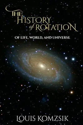 La historia de la rotación: De la vida, el mundo y el universo - The History of Rotation: Of Life, World, and Universe