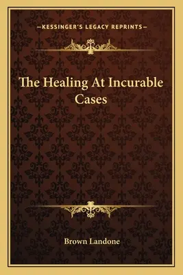 La Curación En Casos Incurables - The Healing At Incurable Cases