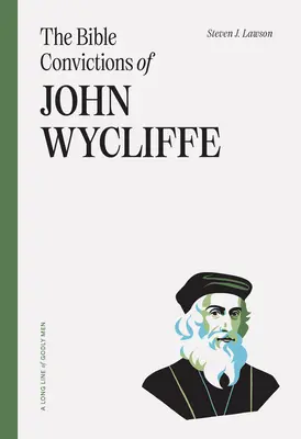 Las convicciones bíblicas de John Wycliffe - The Bible Convictions of John Wycliffe