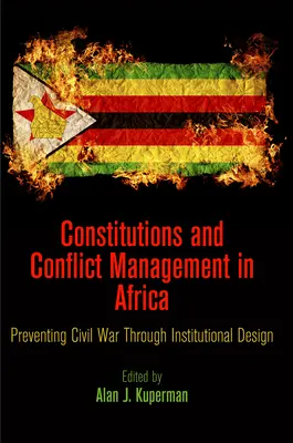 Constituciones y gestión de conflictos en África: Prevención de la guerra civil mediante el diseño institucional - Constitutions and Conflict Management in Africa: Preventing Civil War Through Institutional Design