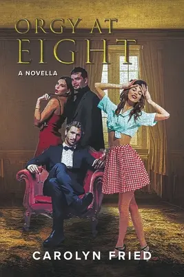 Orgía a las ocho: Una novela - Orgy at Eight: A Novella