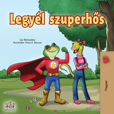 Ser un superhéroe (Edición en húngaro) - Being a Superhero (Hungarian Edition)