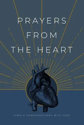 Oraciones desde el corazón: Conversaciones sencillas con Dios - Prayers from the Heart: Simple Conversations with God