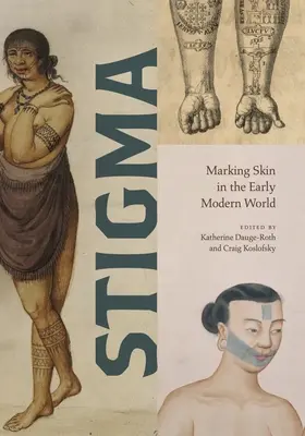 Estigma: Marcar la piel en la Edad Moderna - Stigma: Marking Skin in the Early Modern World