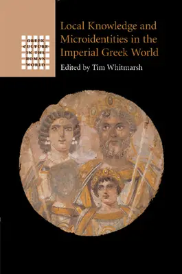Conocimiento local y microidentidades en el mundo griego imperial - Local Knowledge and Microidentities in the Imperial Greek World
