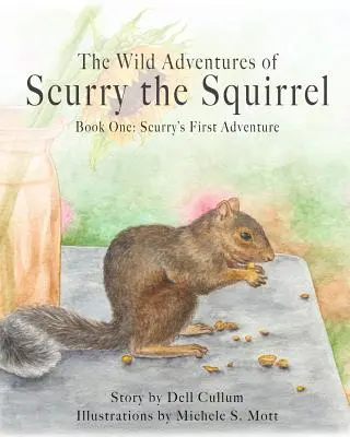 Las salvajes aventuras de la ardilla Scurry: Libro Uno: La primera aventura de Scurry - The Wild Adventures of Scurry the Squirrel: Book One: Scurry's First Adventure