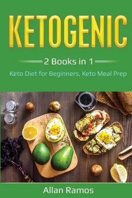 Ketogenic: 2 Libros en 1 - Dieta Keto para Principiantes, Keto Meal Prep: 2 Libros en 1 - Dieta Keto para Principiantes, Keto Meal Prep - Ketogenic: 2 Books in 1 - Keto Diet for Beginners, Keto Meal Prep: 2 Books in 1 - Keto Diet for Beginners, Keto Meal Prep