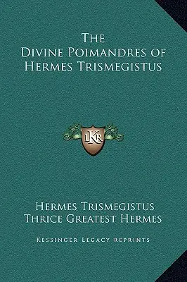 Los Divinos Poimandres de Hermes Trimegisto - The Divine Poimandres of Hermes Trismegistus