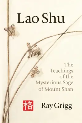 Lao Shu: las enseñanzas del misterioso sabio del monte Shan - Lao Shu: The Teachings of the Mysterious Sage of Mount Shan