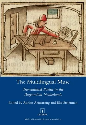 La musa multilingüe: Poética transcultural en los Países Bajos borgoñones - The Multilingual Muse: Transcultural Poetics in the Burgundian Netherlands