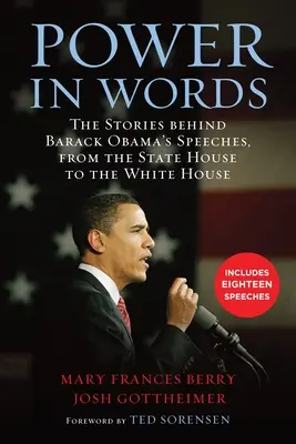 El poder de las palabras: Las historias detrás de los discursos de Barack Obama, de la Casa de Estado a la Casa Blanca - Power in Words: The Stories behind Barack Obama's Speeches, from the State House to the White House