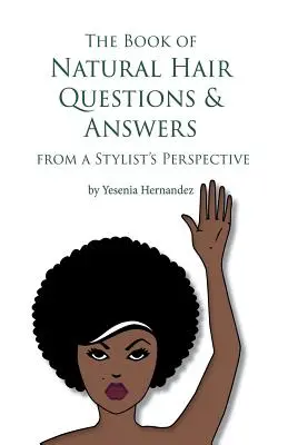 El libro de preguntas y respuestas sobre el cabello natural (desde la perspectiva de un estilista) - The Book of Natural Hair Questions & Answers (from a Stylist Perspective)