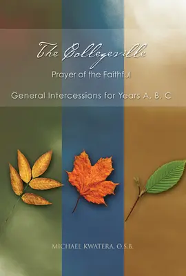 La oración de los fieles de Collegeville: Intercesiones Generales para los Años A, B, C con CD-ROM de Intercesiones [Con CDROM] - The Collegeville Prayer of the Faithful: General Intercessions for Years A, B, C with CD-ROM of Intercessions [With CDROM]