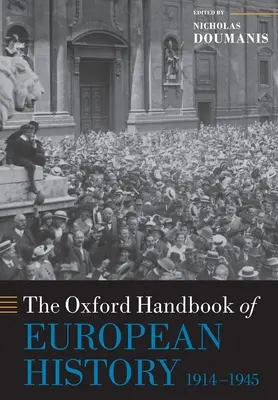 El Manual Oxford de Historia Europea, 1914-1945 - The Oxford Handbook of European History, 1914-1945