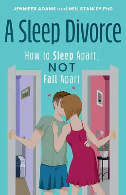 El divorcio del sueño: Cómo dormir separados, no separados - A Sleep Divorce: How to Sleep Apart, Not Fall Apart