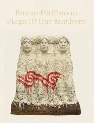 Media Luna de Cuervo Banderas de nuestras madres - Raven Halfmoon: Flags of Our Mothers