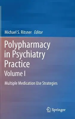 Polypharmacy in Psychiatry Practice, Volume I: Multiple Medication Use Strategies (Polifarmacia en la Práctica Psiquiátrica, Volumen I: Estrategias de Uso de Múltiples Medicamentos) - Polypharmacy in Psychiatry Practice, Volume I: Multiple Medication Use Strategies