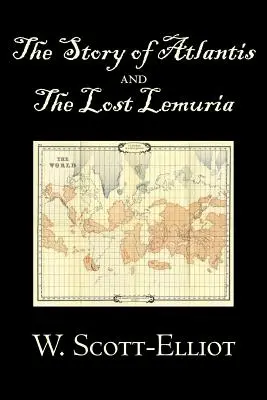 La historia de la Atlántida y la Lemuria perdida por W. Scott-Elliot, Cuerpo, mente y espíritu, Misterios antiguos y conocimientos controvertidos - The Story of Atlantis and the Lost Lemuria by W. Scott-Elliot, Body, Mind & Spirit, Ancient Mysteries & Controversial Knowledge