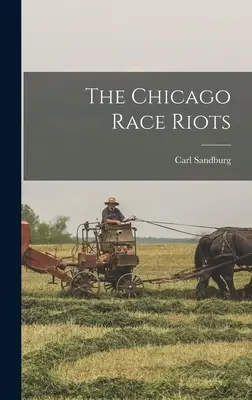 Los disturbios raciales de Chicago - The Chicago Race Riots