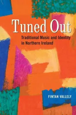 Tuned Out: Música Tradicional e Identidad en Irlanda del Norte - Tuned Out: Traditional Music and Identity in Northern Ireland