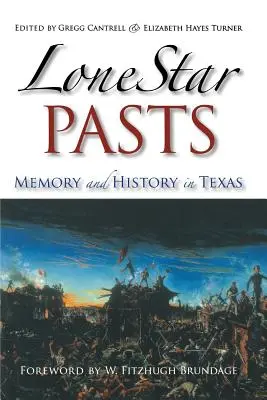 Pasados de la Estrella Solitaria: Memoria e Historia en Texas - Lone Star Pasts: Memory and History in Texas