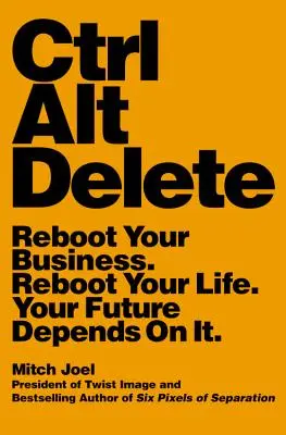 Ctrl Alt Supr: Reinicie su negocio. Reinicie su vida. Su futuro depende de ello. - Ctrl Alt Delete: Reboot Your Business. Reboot Your Life. Your Future Depends on It.