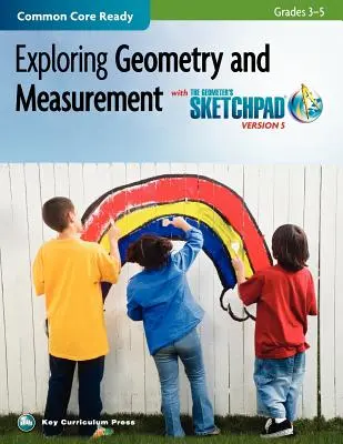 Geometer's Sketchpad, Grados 3-5, Exploración de la geometría y la medida - The Geometer's Sketchpad, Grades 3-5, Exploring Geometry and Measurement