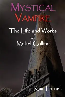 Vampiro místico: Vida y obra de Mabel Collins - Mystical Vampire: The Life and Works of Mabel Collins