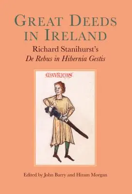 Grandes hazañas en Irlanda: De Rebus in Hibernia Gestis, de Richard Stanihurst - Great Deeds in Ireland: Richard Stanihurst's de Rebus in Hibernia Gestis