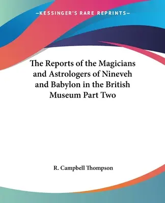 Los Informes de los Magos y Astrólogos de Nínive y Babilonia en el Museo Británico Segunda Parte - The Reports of the Magicians and Astrologers of Nineveh and Babylon in the British Museum Part Two