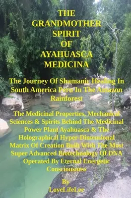 El Espíritu de la Gran Madre de la Ayahuasca Medicina - The GrandMother Spirit of Ayahuasca Medicina