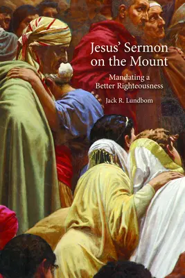 El sermón de la montaña de Jesús: El mandato de una justicia mejor - Jesus' Sermon on the Mount: Mandating a Better Righteousness