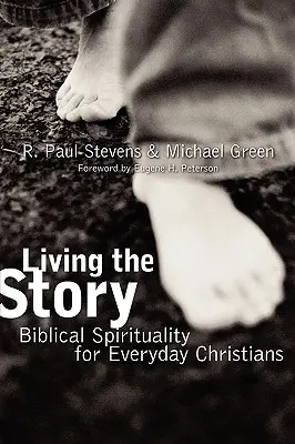 Vivir la historia: Espiritualidad bíblica para cristianos de a pie - Living the Story: Biblical Spirituality for Everyday Christians