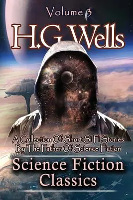 Clásicos de la ciencia ficción: Una colección de relatos cortos de ciencia ficción del padre de la ciencia ficción - Science Fiction Classics: A Collection Of Short Si Fi Stories By The Father Of Science Fiction