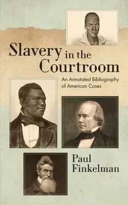 La esclavitud en los tribunales (1985): Bibliografía comentada de casos estadounidenses - Slavery in the Courtroom (1985): An Annotated Bibliography of American Cases