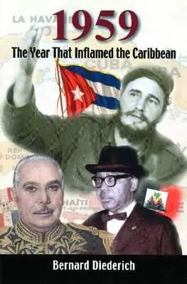 1959: El año que inflamó el Caribe - 1959: The Year That Inflamed the Caribbean