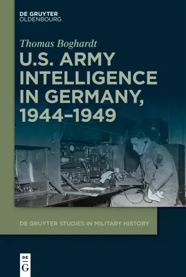 Inteligencia del ejército estadounidense en Alemania, 1944-1949 - U.S. Army Intelligence in Germany, 1944-1949