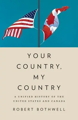 Tu país, mi país: Una historia unificada de Estados Unidos y Canadá - Your Country, My Country: A Unified History of the United States and Canada