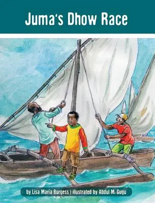 La carrera de dhows de Juma: Historias de Juma en Tanzania - Juma's Dhow Race: The Tanzania Juma Stories