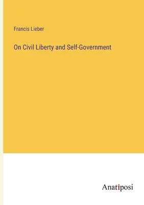 Sobre la libertad civil y el autogobierno - On Civil Liberty and Self-Government