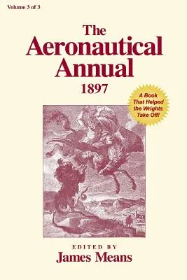 The Aeronautical Annual 1897: Un libro que ayudó a los Wright a despegar - The Aeronautical Annual 1897: A Book That Helped the Wrights Take Off