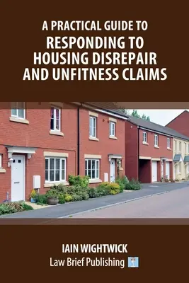 Guía práctica para responder a las reclamaciones por deterioro e inadecuación de la vivienda - A Practical Guide to Responding to Housing Disrepair and Unfitness Claims