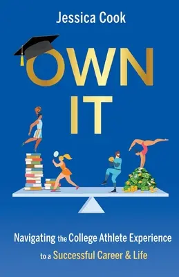 Own It: Navegando la Experiencia del Atleta Universitario hacia una Carrera y Vida Exitosas - Own It: Navigating the College Athlete Experience to a Successful Career & Life