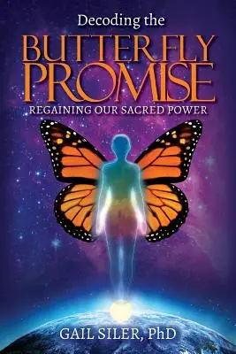 Descifrando la promesa de la mariposa: Recuperar nuestro poder sagrado - Decoding the Butterfly Promise: Regaining Our Sacred Power