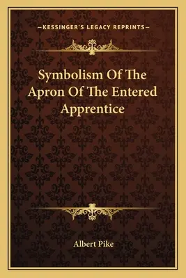 El simbolismo del delantal de aprendiz - Symbolism Of The Apron Of The Entered Apprentice